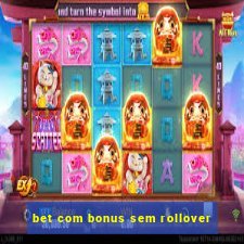 bet com bonus sem rollover